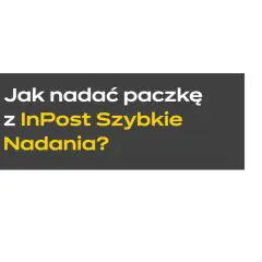 Jak nadać paczkę z InPost Szybkie Nadania? Logo InPost i uśmiechnięta żółta ikonka.