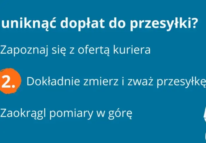 Unikaj dopłat do przesyłek krajowych! Poznaj ofertę kuriera, dokładnie zmierz i zważ paczkę, zaokrąglając pomiary w górę.