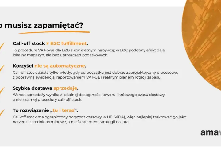 Co musisz zapamiętać? Call-off stock to procedura VAT-owa dla B2B, która daje efekt podobny do lokalnego magazynu. Korzyści nie są automatyczne, a szybka dostawa sprzedaje. To rozwiązanie "tu i teraz".