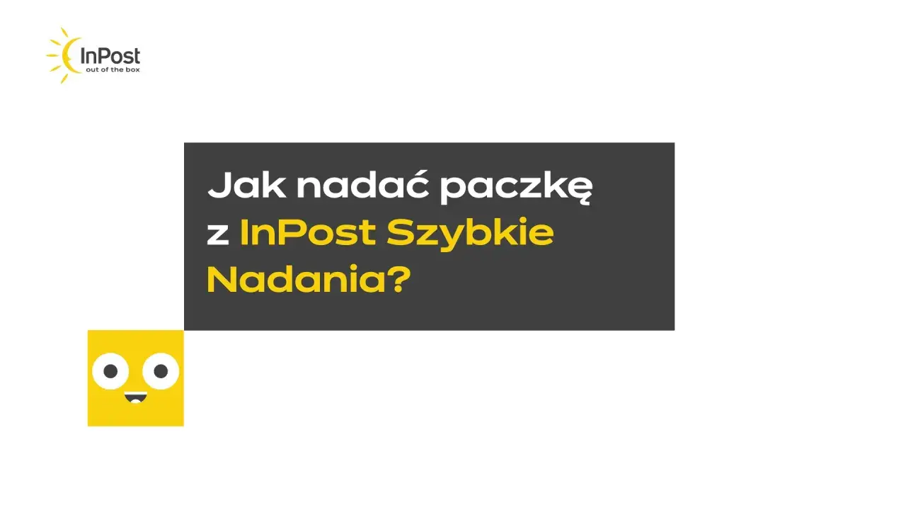 Jak nadać paczkę z InPost Szybkie Nadania? Logo InPost i uśmiechnięta żółta ikonka.